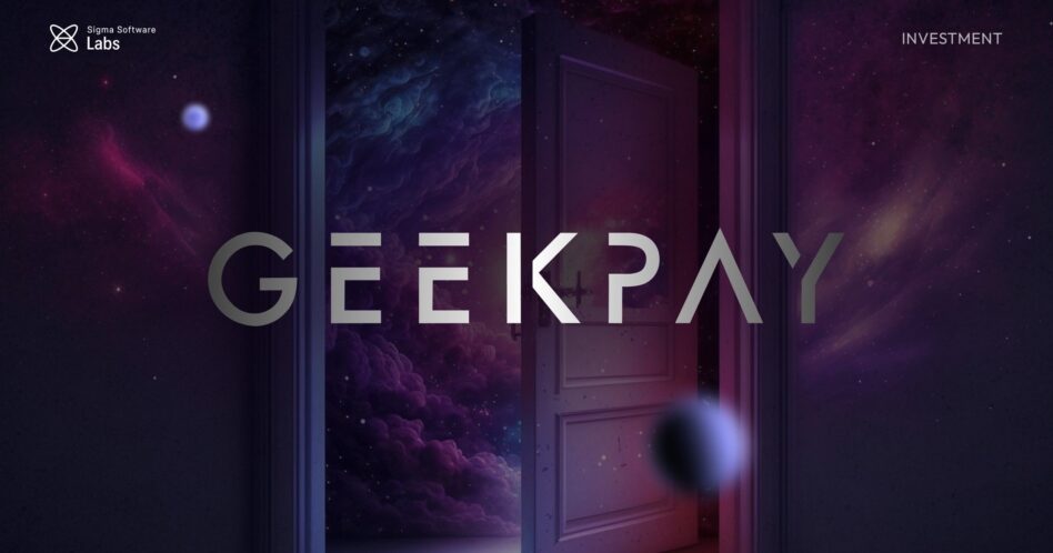 GeekPay – a new starship in Sigma Software Labs’ investment galaxy