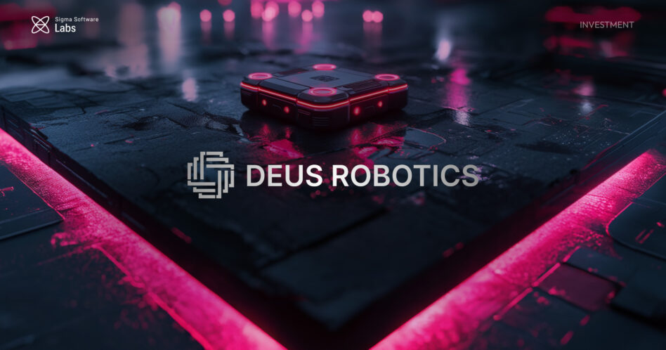 Sigma Software Labs invests in Deus Robotics